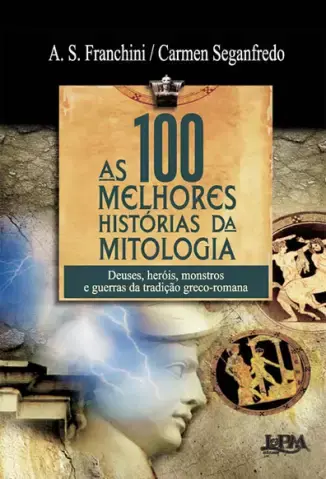 100 Melhores Historias da Mitologia - A. S. Franchini