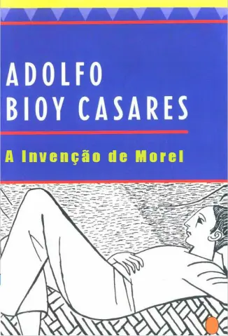 A Invenção de Morel - Adolfo Bioy Casares