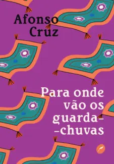 Para Onde vão os Guarda-chuvas - Afonso Cruz