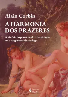 A Harmonia dos Prazeres - Alain Corbin