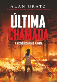 Última Chamada: A Missão de Salvar o Planeta - Alan Gratz