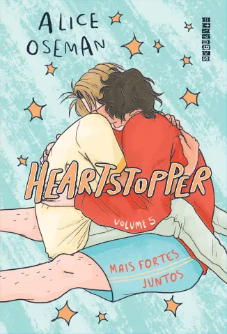 Mais Fortes Juntos - Heartstopper Vol. 5 - Alice Oseman