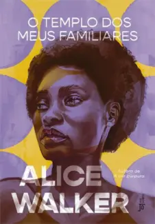 O Templo dos meus Familiares - Alice Walker