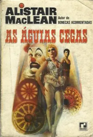 As Águias Cegas - Alistair Maclean