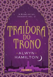 A Rebelde do Deserto - A Rebelde do Deserto Vol. 2 - Alwyn Hamilton