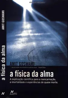 A Física da Alma - Amit Goswami