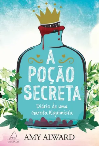 A Poção Secreta - Diario de uma Garota Alquimista Vol. 1 - Amy Alward