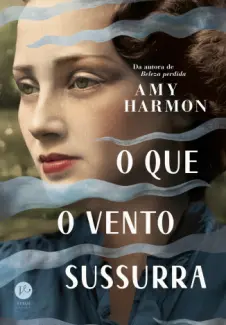 O que o Vento Sussurra - Amy Harmon