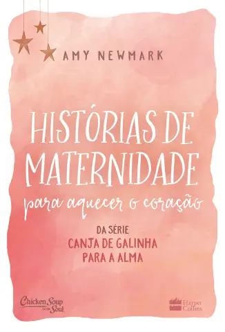 Histórias de Maternidade para Aquecer o Coração - Amy Newmark