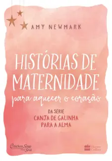 Histórias de Maternidade para Aquecer o Coração - Amy Newmark