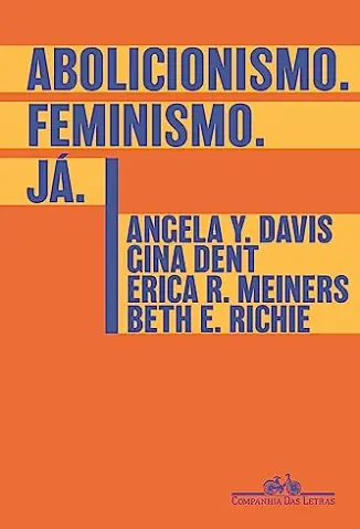 Abolicionismo. Feminismo. Já. - Angela Y. Davis