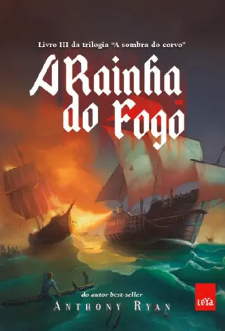 A Rainha do Fogo - A Sombra do Corvo Vol. 3 - Anthony Ryan