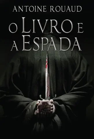 O Livro e a Espada - O Livro e a Espada Vol. 1 - Antoine Rouaud