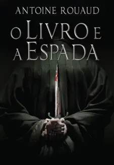 O Livro e a Espada - O Livro e a Espada Vol. 1 - Antoine Rouaud