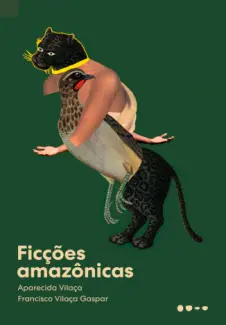 Ficções Amazônicas - Aparecida Vilaça