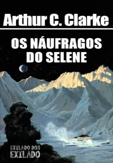 Os Náufragos do Selene - Arthur C. Clarke