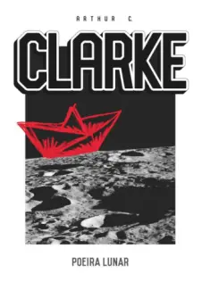 Poeira Lunar - Arthur C. Clarke