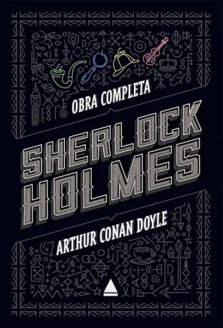 Sherlock Holmes: Obra Completa - Arthur Conan Doyle