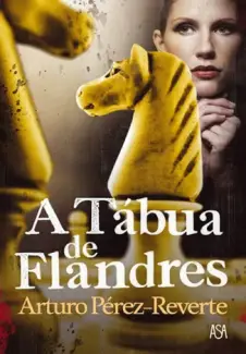 A Tábua de Flandres - Arturo Pérez-Reverte