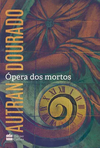 Ópera dos Mortos - Autran Dourado