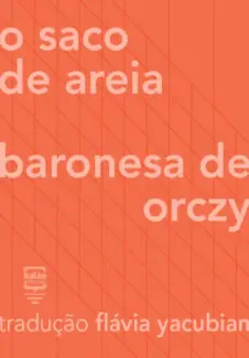 O saco de Areia - Baronesa de Orczy