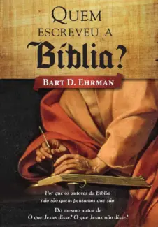 Quem escreveu a Bíblia - Bart D. Ehrman