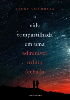 A Vida Compartilhada em uma Admirável Órbita Fechada - Becky Chambers