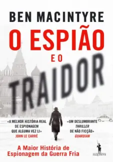 O Espião e o Traidor - Ben Macintyre