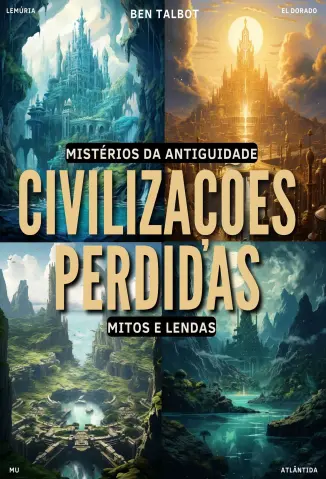 Civilizações Perdidas: Mitos e Lendas - Ben Talbot