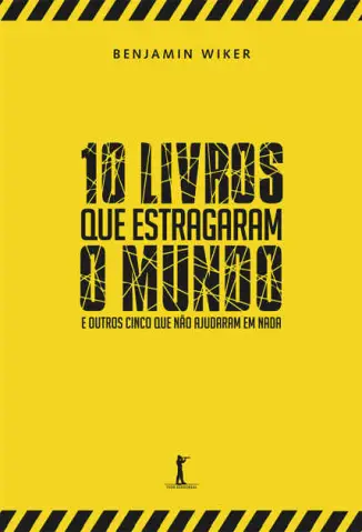 10 Livros que Estragaram o Mundo - Benjamin Wiker