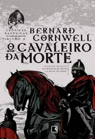 O Cavaleiro da Morte - Crônicas Saxônicas Vol. 2 - Bernard Cornwell