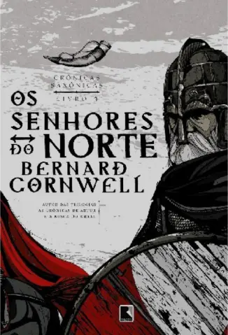 Os Senhores do Norte - Crônicas Saxônicas Vol. 3 - Bernard Cornwell