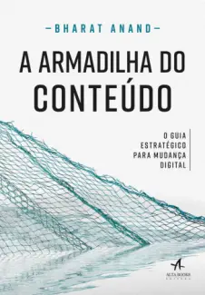 A Armadilha do Conteúdo - Bharat Anand