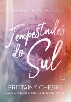 Tempestades do Sul - Série Bússola Vol. 1 - Brittainy C. Cherry