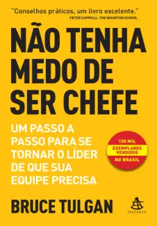 Não Tenha Medo de ser Chefe - Bruce Tulgan