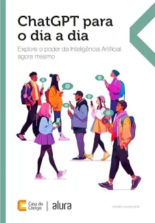 ChatGPT para o dia a dia: Explore o poder da Inteligência Artificial agora mesmo - Bruna de Freitas Escudelario