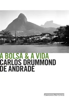 A bolsa & a vida - Carlos Drummond de Andrade