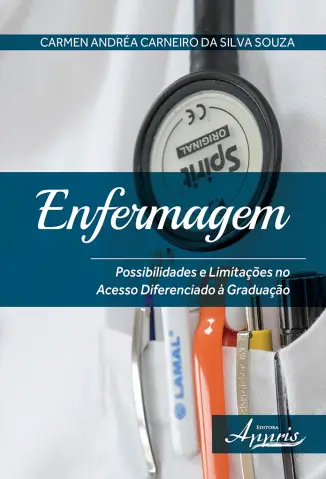 Enfermagem: Possibilidades e Limitações no Acesso Diferenciado à Graduação - Carmen Andréa Carneiro da Silva Souza