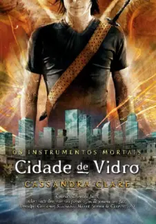 Cidade de Vidro - Os Instrumentos Mortais Vol. 3 - Cassandra Clare