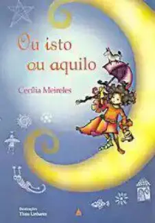 Ou Isto ou Aquilo - Cecilia Meireles