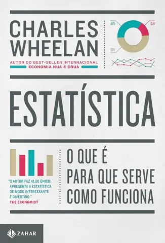 Estatística: o que é, para que Serve, como Funciona - Charles Wheelan