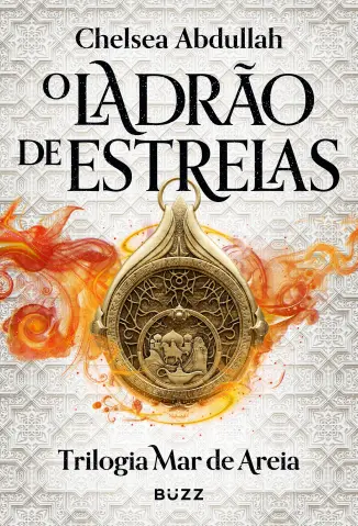 O Ladrão de Estrelas - Trilogia Mar de Areia Vol. 1 - Chelsea Abdullah