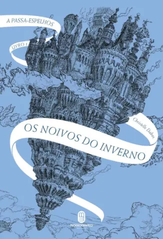 Os Noivos do Inverno - A Passa-Espelhos Vol. 1 - Christelle Dabos