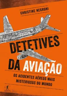 Detetives da aviação - Christine Negroni