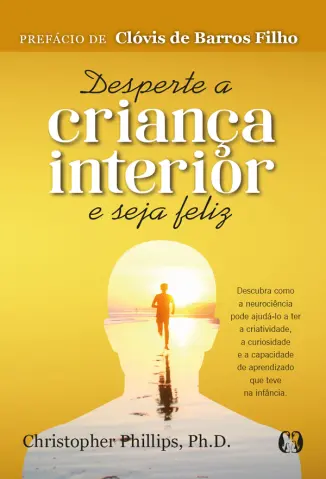 Desperte a criança interior e seja feliz - Christopher Phillips