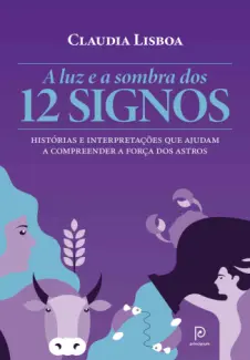 A Luz e a Sombra dos 12 Signos - Claudia Lisboa