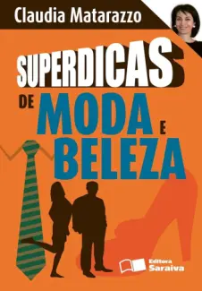 Superdicas de Moda e Beleza - Claudia Matarazzo