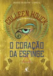 O Coração da Esfinge - Deuses do Egito Vol. 2 - Colleen Houck