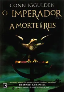 A Morte dos Reis - O Imperador Vol. 2 - Conn Iggulden