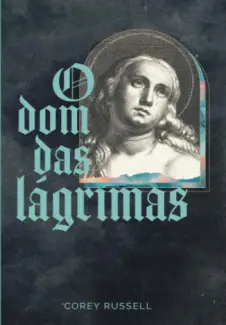 O Dom Das Lágrimas - Corey Russel